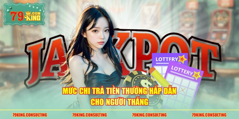 Mức chi trả tiền thưởng hấp dẫn cho người thắng