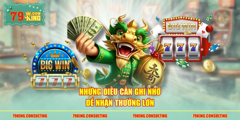 Những điều cần ghi nhớ để nhận thưởng lớn