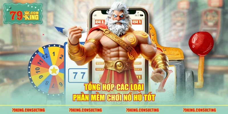 Tổng hợp các loại phần mềm chơi nổ hũ tốt