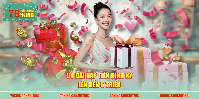 Ưu đãi nạp tiền định kỳ lên đến 5 triệu